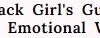 The Black Girl’s Guide to Healing Emotional Wounds